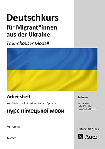Deutschkurs für Migrant*innen aus der Ukraine: Thannhauser Modell - mit Untertiteln in ukrainischer Sprache (Alle Klassenstufen) von Auer Verlag i.d.AAP LW